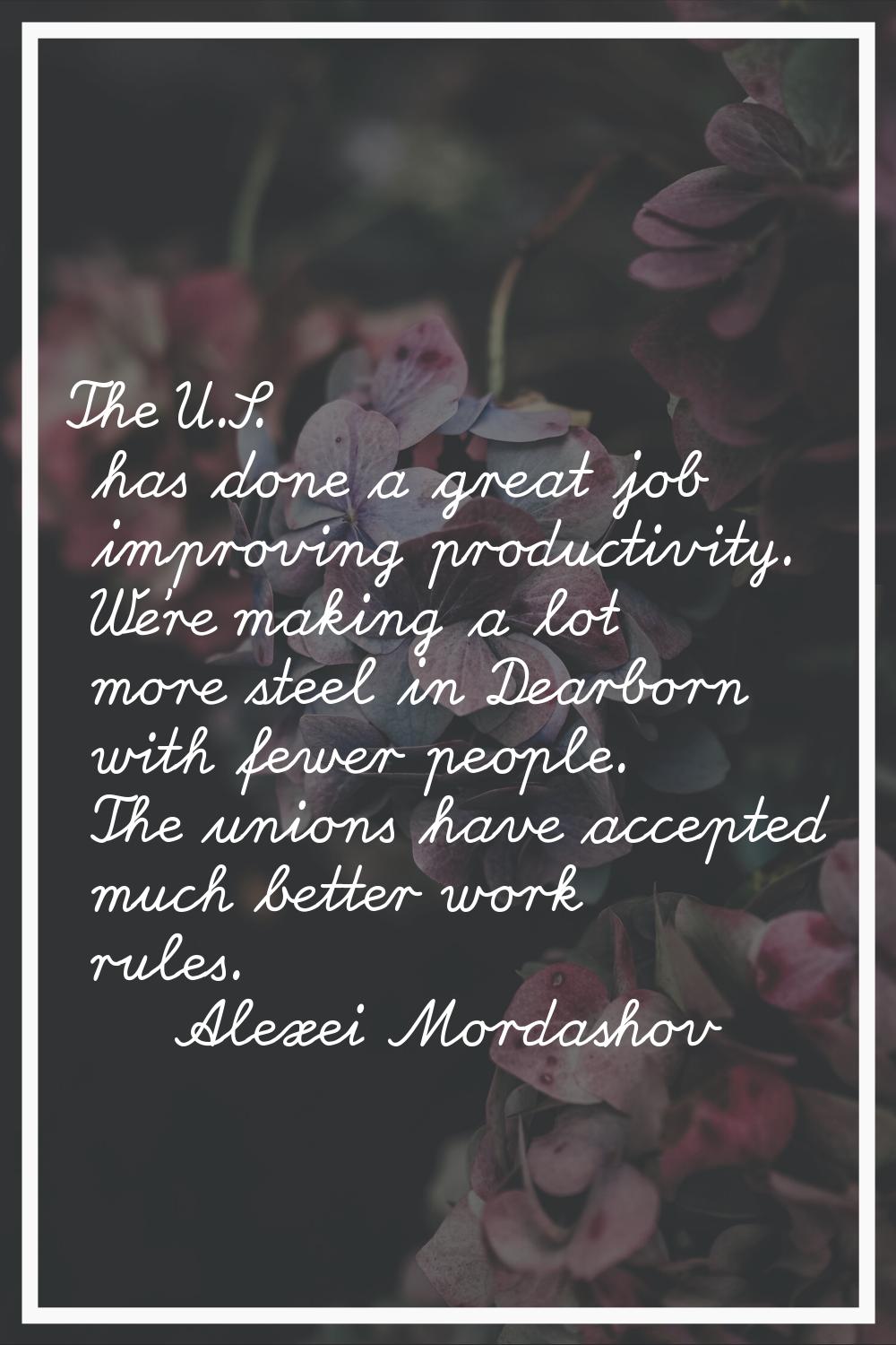 The U.S. has done a great job improving productivity. We're making a lot more steel in Dearborn wit