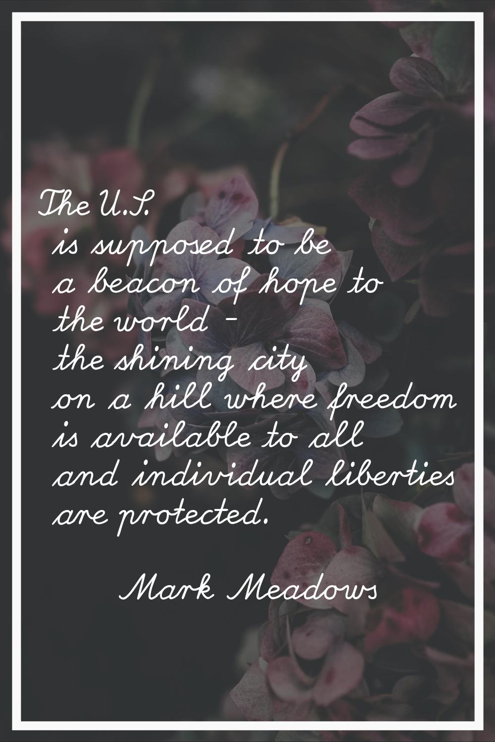 The U.S. is supposed to be a beacon of hope to the world - the shining city on a hill where freedom