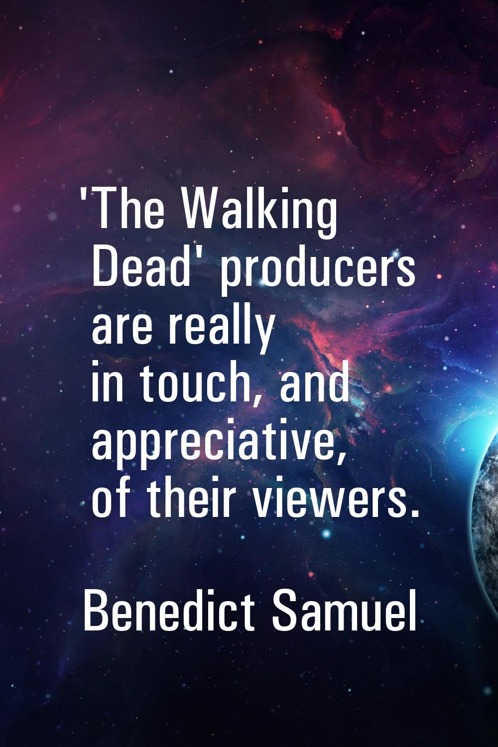 'The Walking Dead' producers are really in touch, and appreciative, of their viewers.