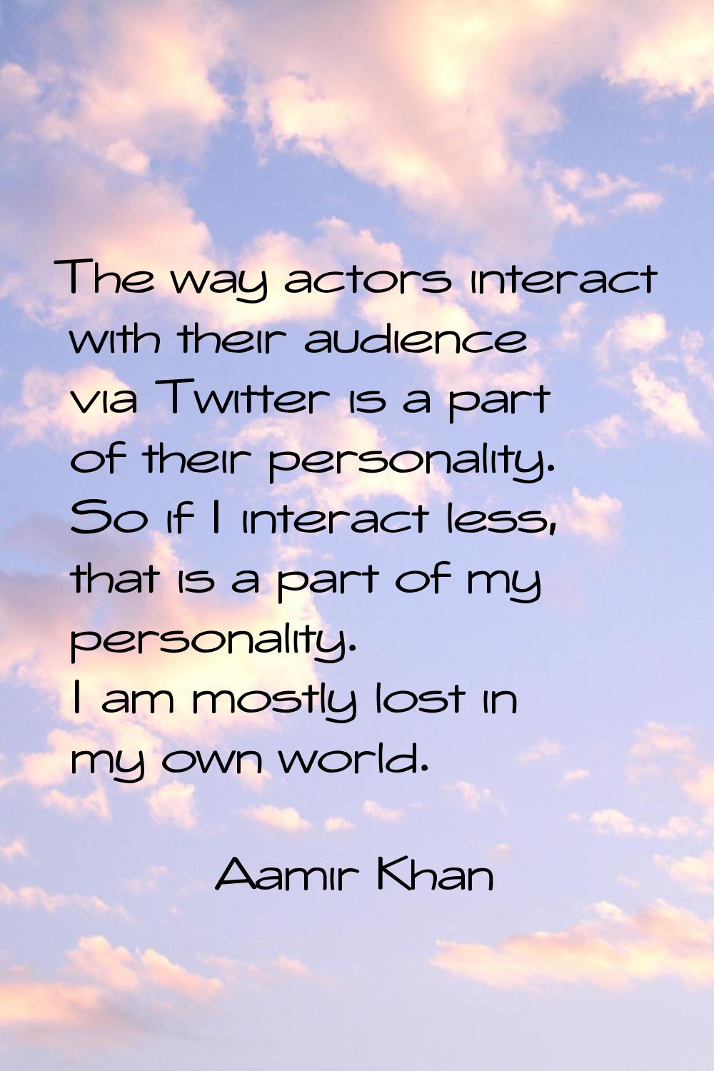 The way actors interact with their audience via Twitter is a part of their personality. So if I int