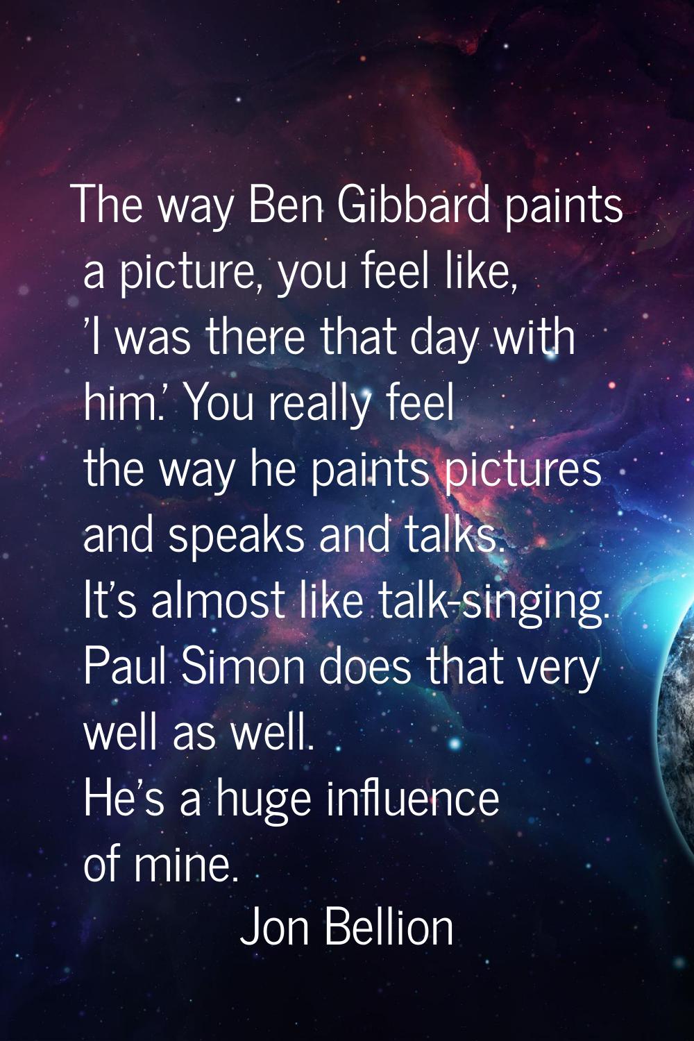The way Ben Gibbard paints a picture, you feel like, 'I was there that day with him.' You really fe