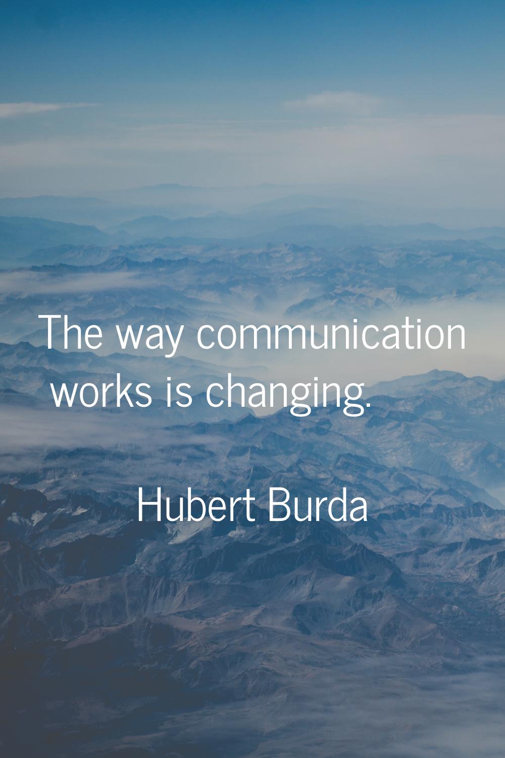 The way communication works is changing.