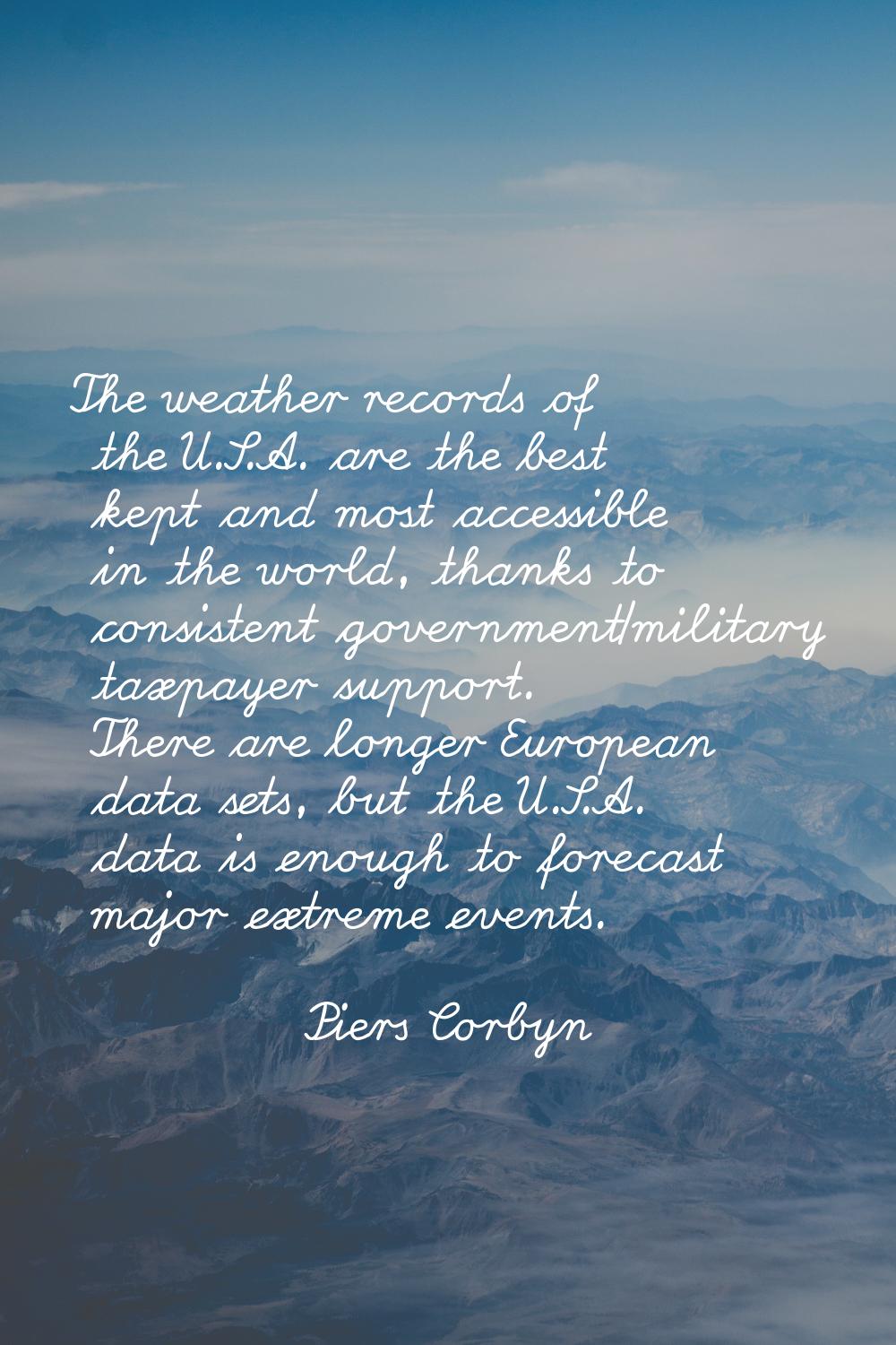 The weather records of the U.S.A. are the best kept and most accessible in the world, thanks to con