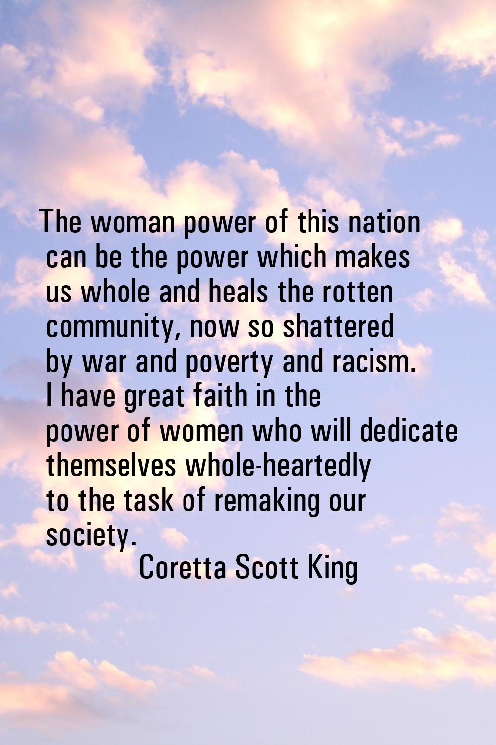 The woman power of this nation can be the power which makes us whole and heals the rotten community