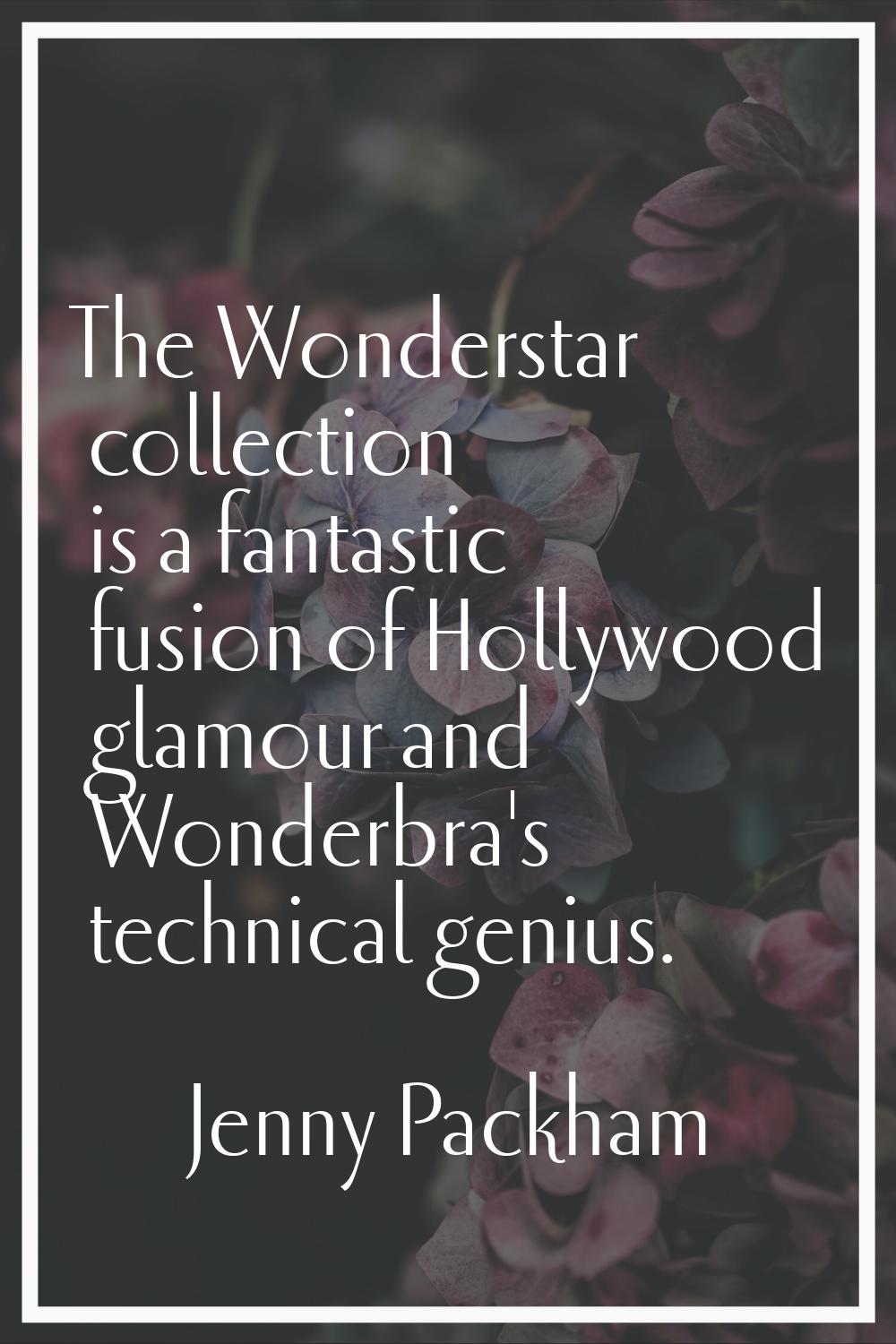 The Wonderstar collection is a fantastic fusion of Hollywood glamour and Wonderbra's technical geni