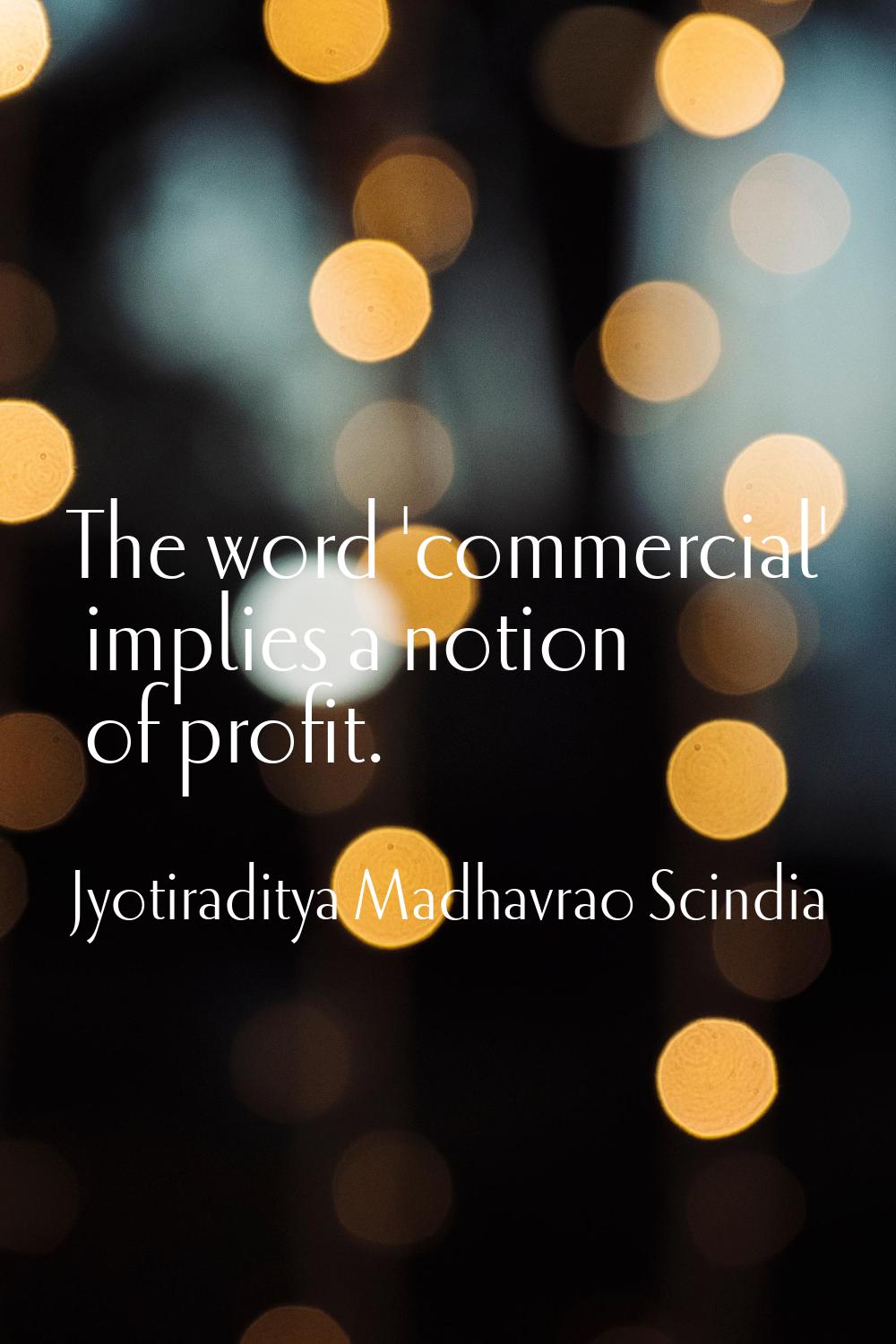 The word 'commercial' implies a notion of profit.