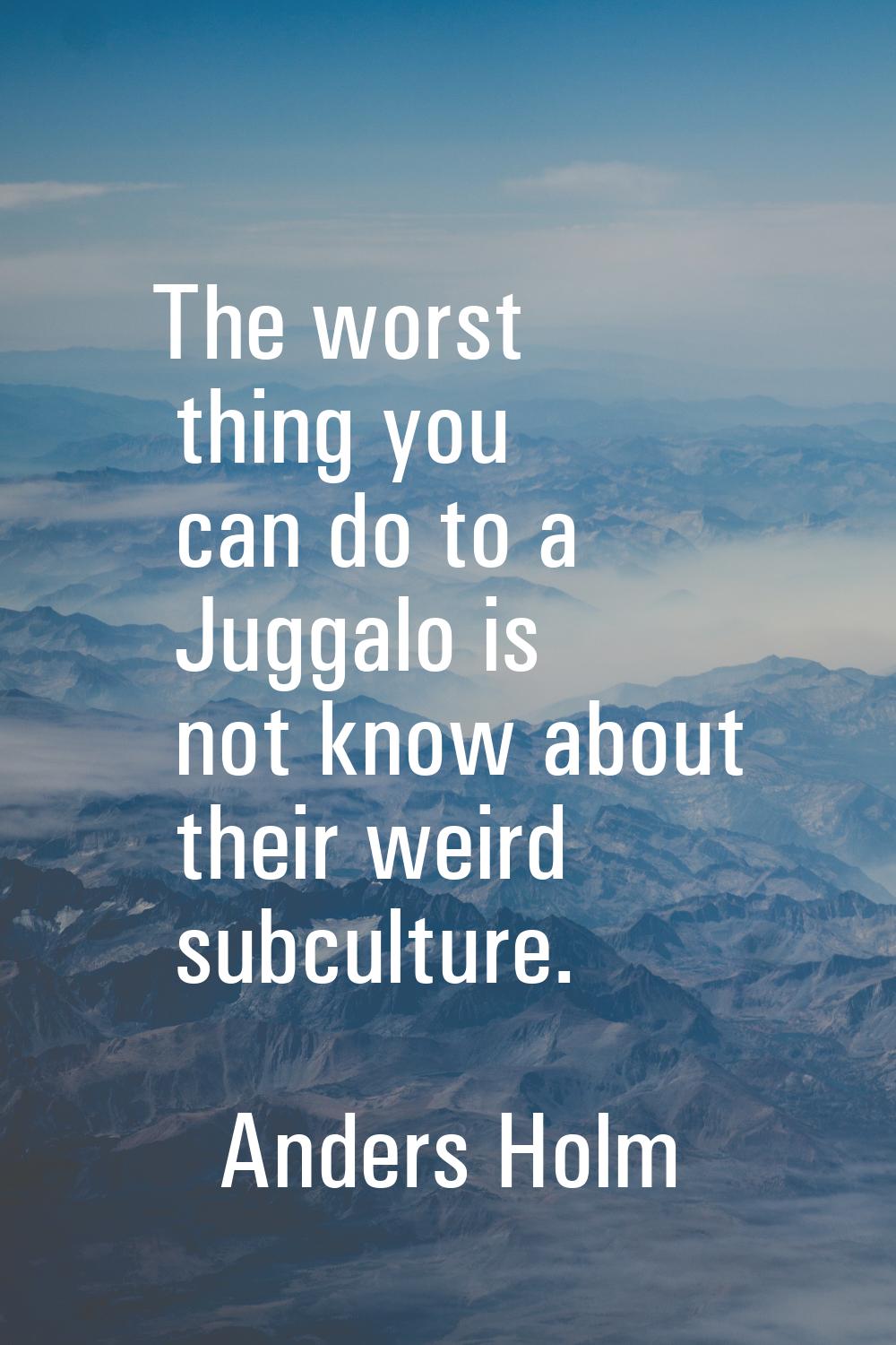 The worst thing you can do to a Juggalo is not know about their weird subculture.