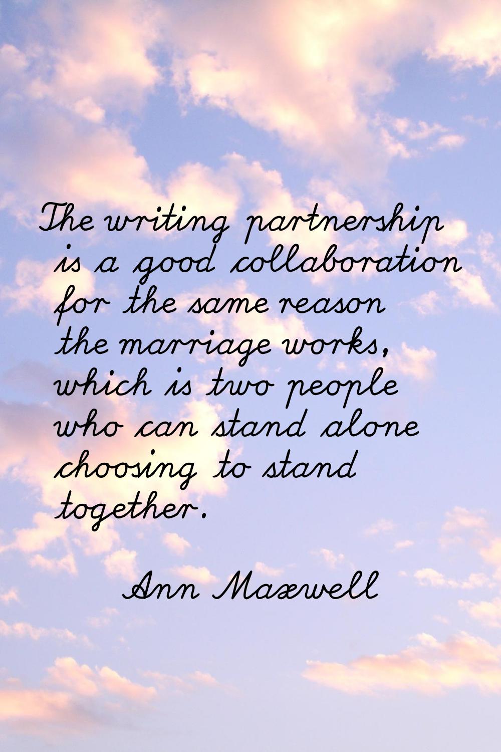 The writing partnership is a good collaboration for the same reason the marriage works, which is tw