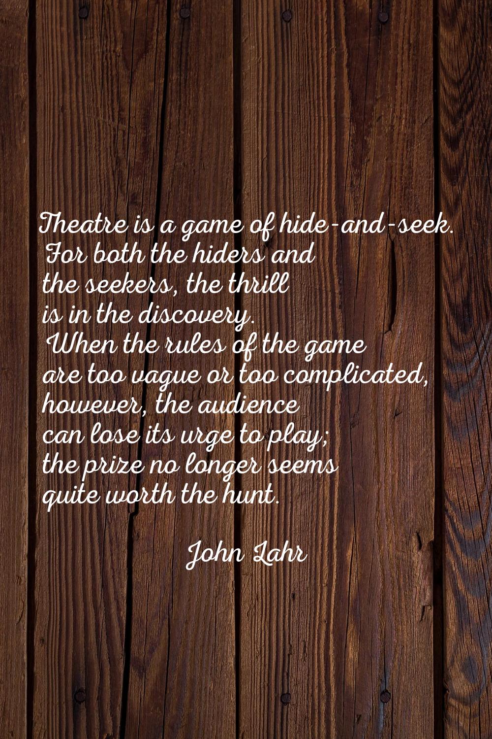 Theatre is a game of hide-and-seek. For both the hiders and the seekers, the thrill is in the disco