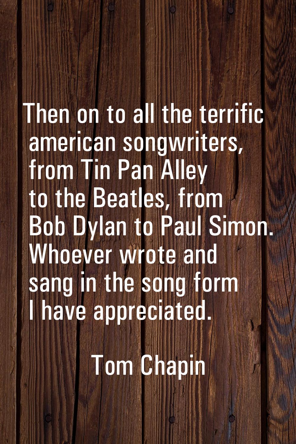 Then on to all the terrific american songwriters, from Tin Pan Alley to the Beatles, from Bob Dylan
