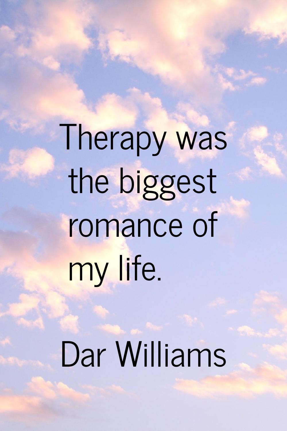 Therapy was the biggest romance of my life.