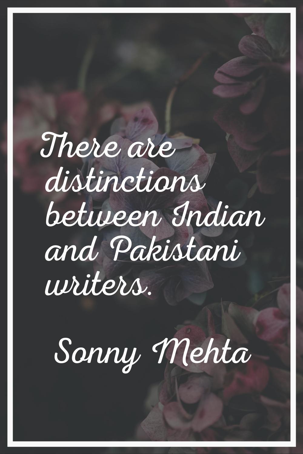 There are distinctions between Indian and Pakistani writers.