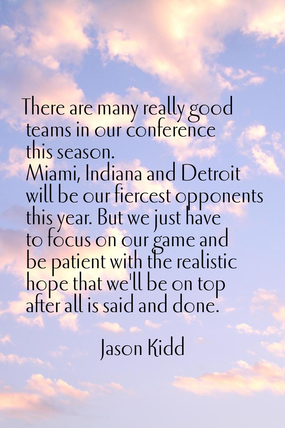There are many really good teams in our conference this season. Miami, Indiana and Detroit will be 