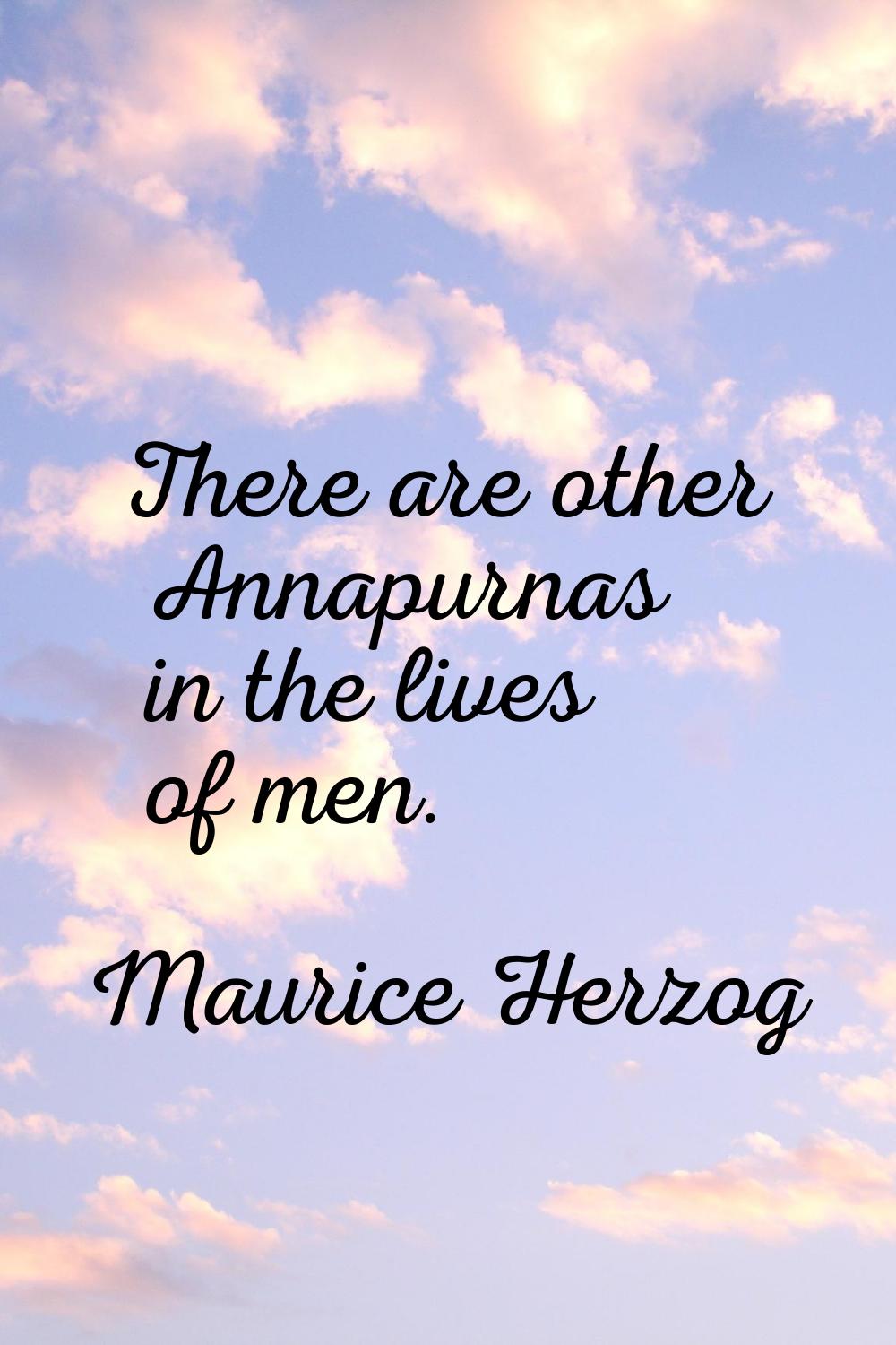 There are other Annapurnas in the lives of men.