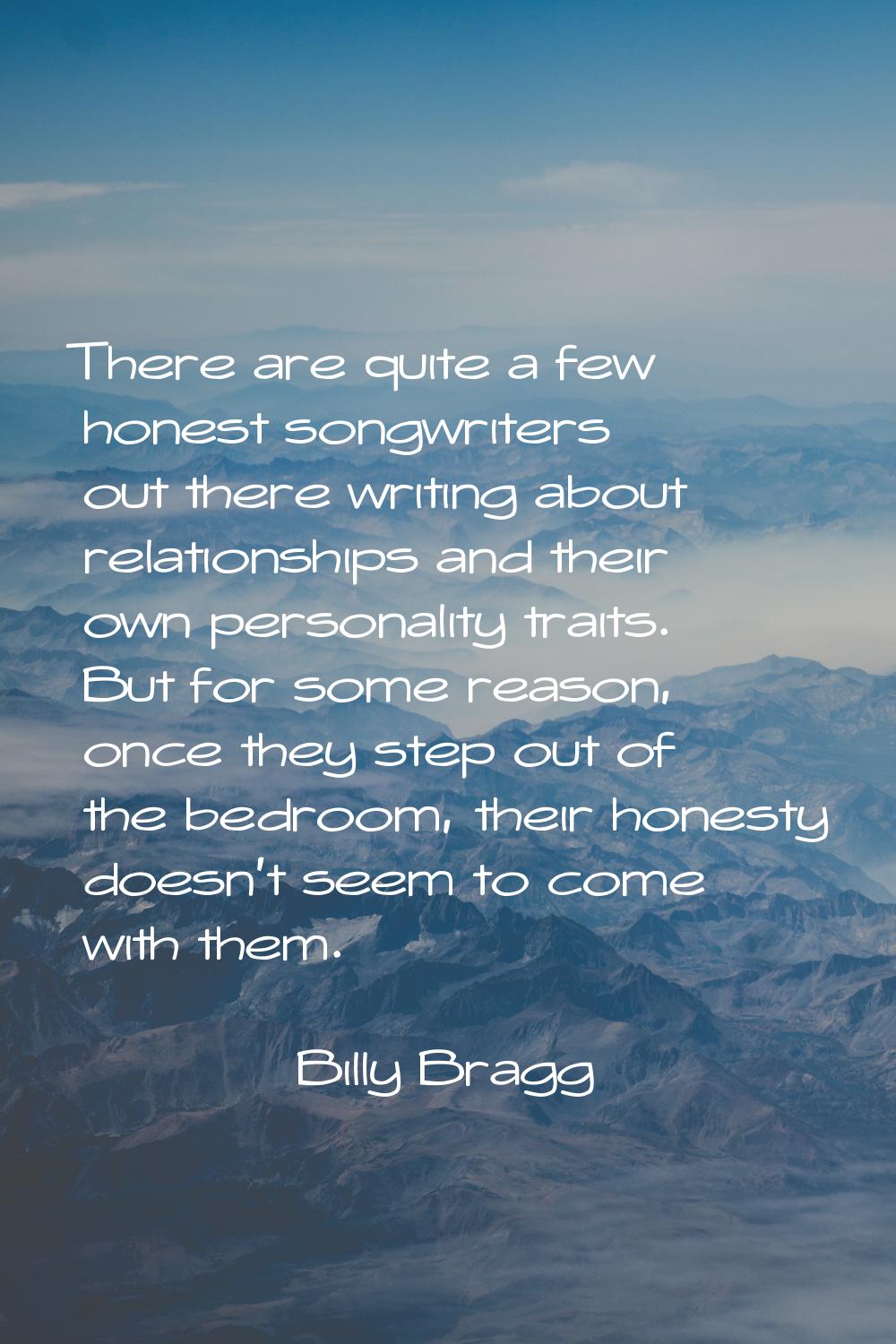 There are quite a few honest songwriters out there writing about relationships and their own person