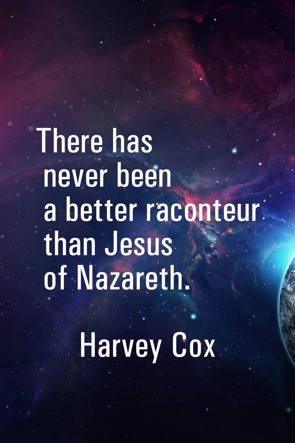 There has never been a better raconteur than Jesus of Nazareth.