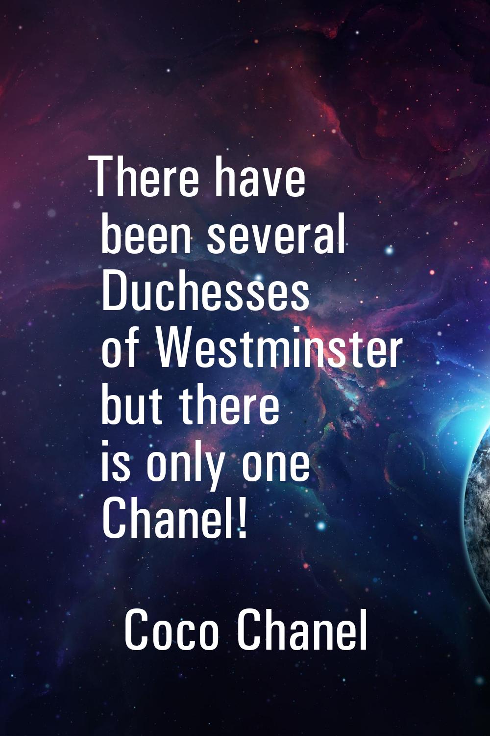 There have been several Duchesses of Westminster but there is only one Chanel!