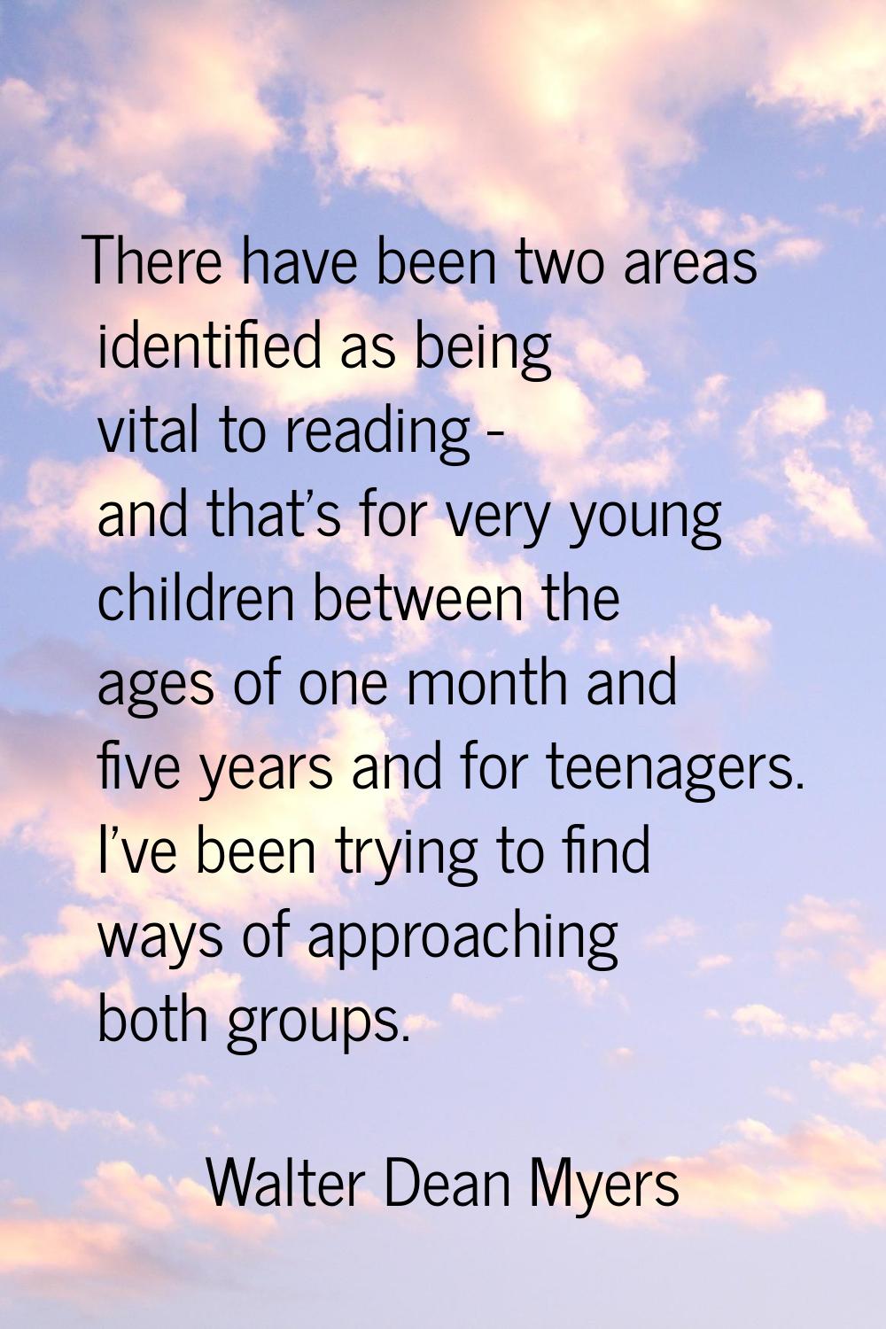 There have been two areas identified as being vital to reading - and that's for very young children