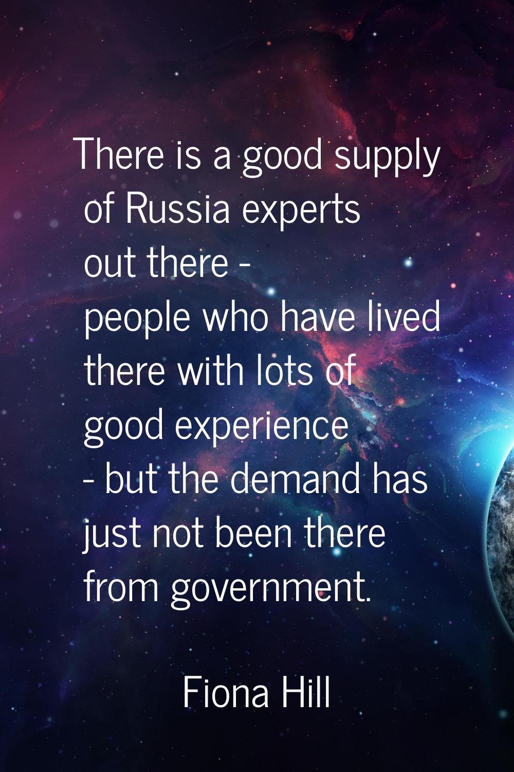 There is a good supply of Russia experts out there - people who have lived there with lots of good 