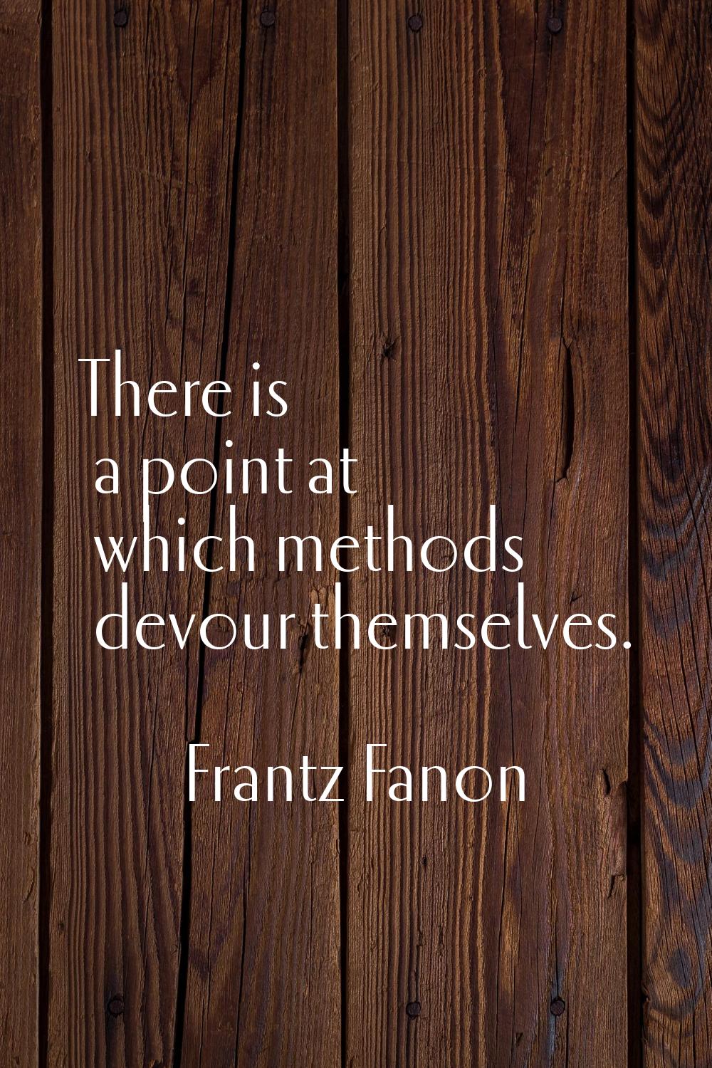 There is a point at which methods devour themselves.