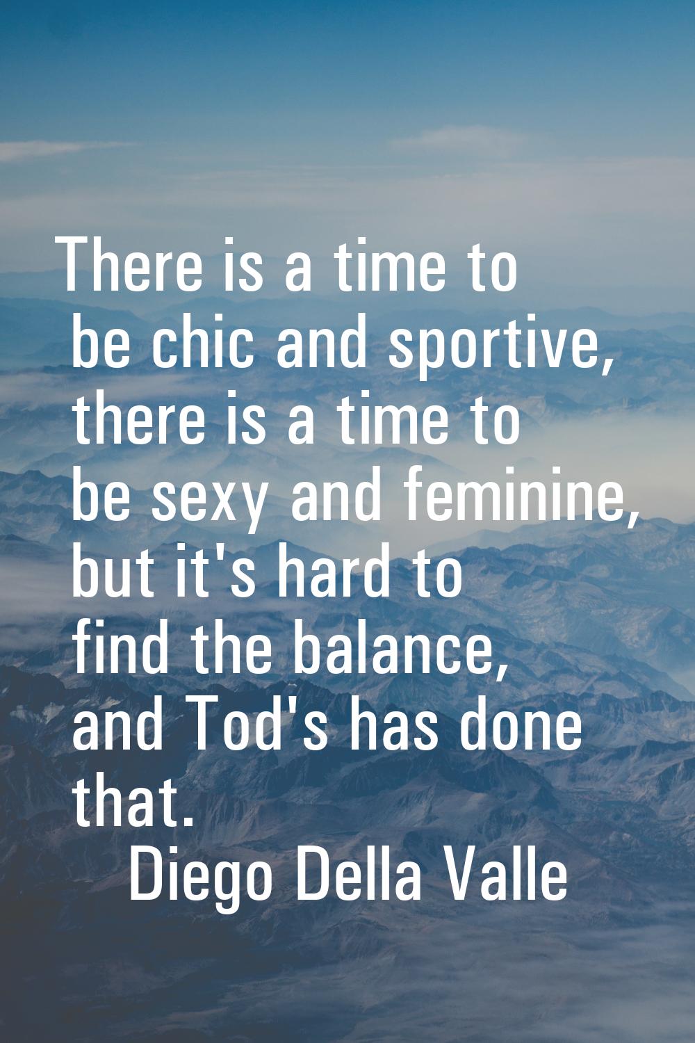 There is a time to be chic and sportive, there is a time to be sexy and feminine, but it's hard to 
