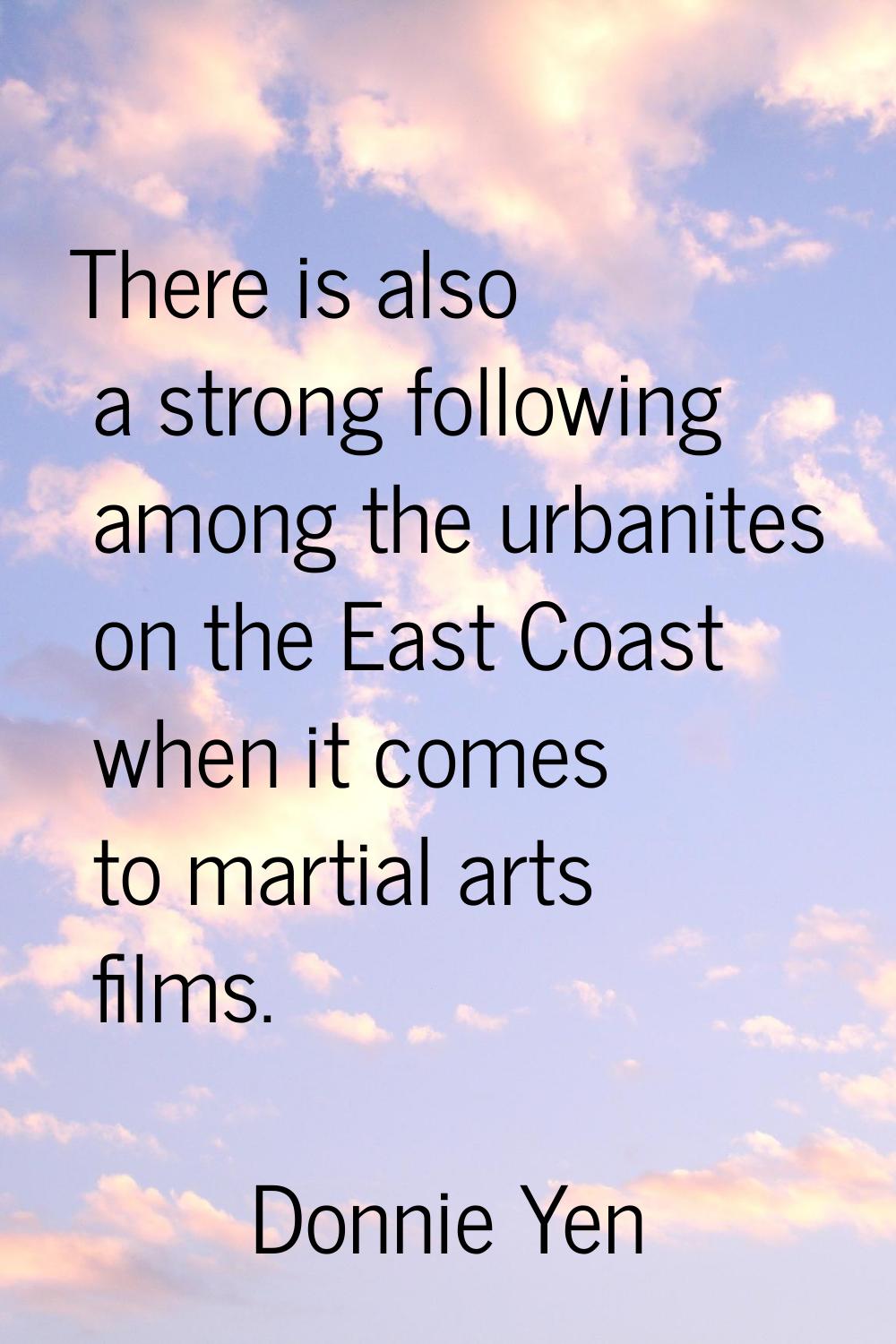 There is also a strong following among the urbanites on the East Coast when it comes to martial art