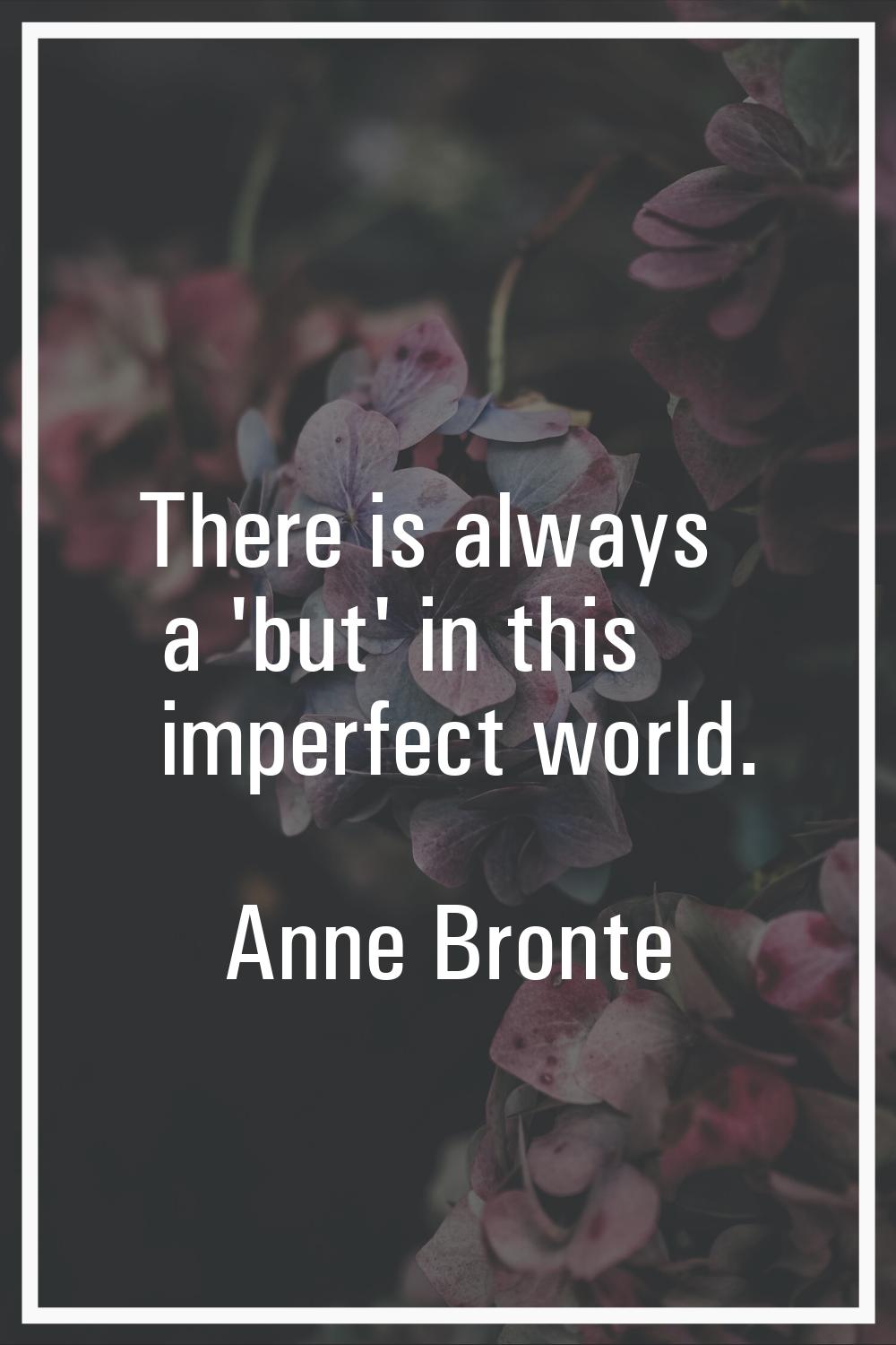There is always a 'but' in this imperfect world.