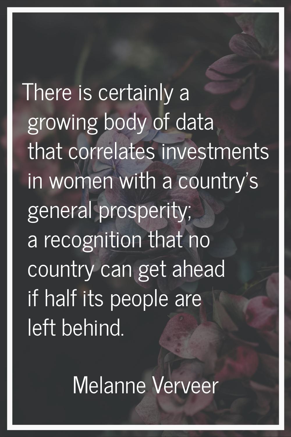 There is certainly a growing body of data that correlates investments in women with a country's gen