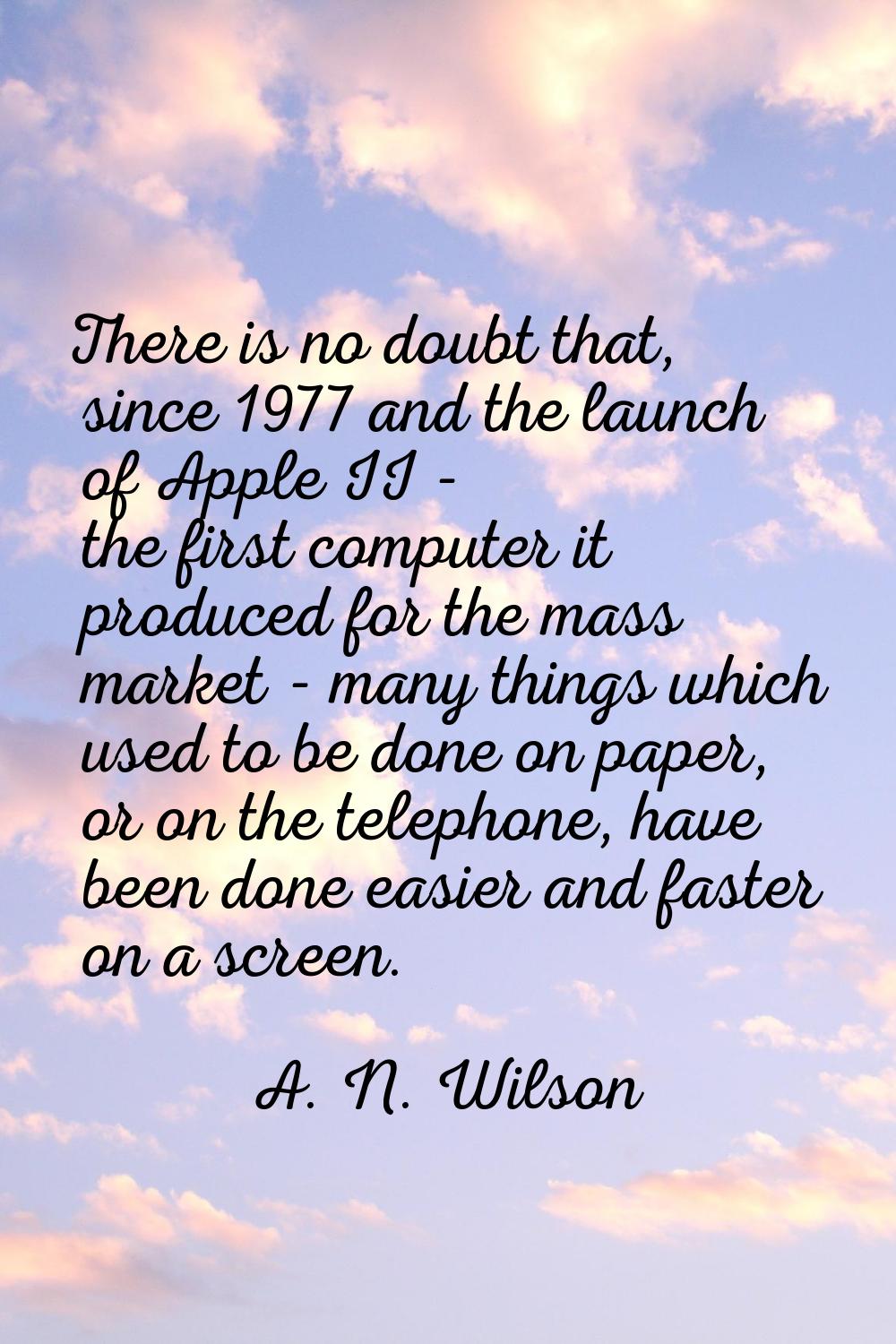 There is no doubt that, since 1977 and the launch of Apple II - the first computer it produced for 