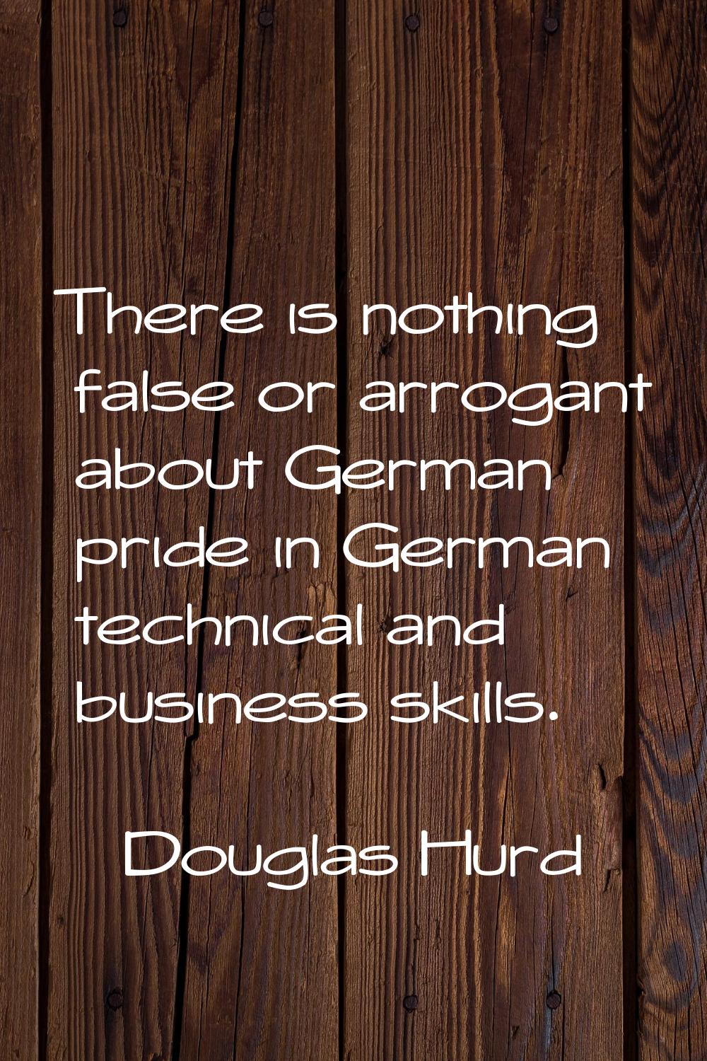 There is nothing false or arrogant about German pride in German technical and business skills.