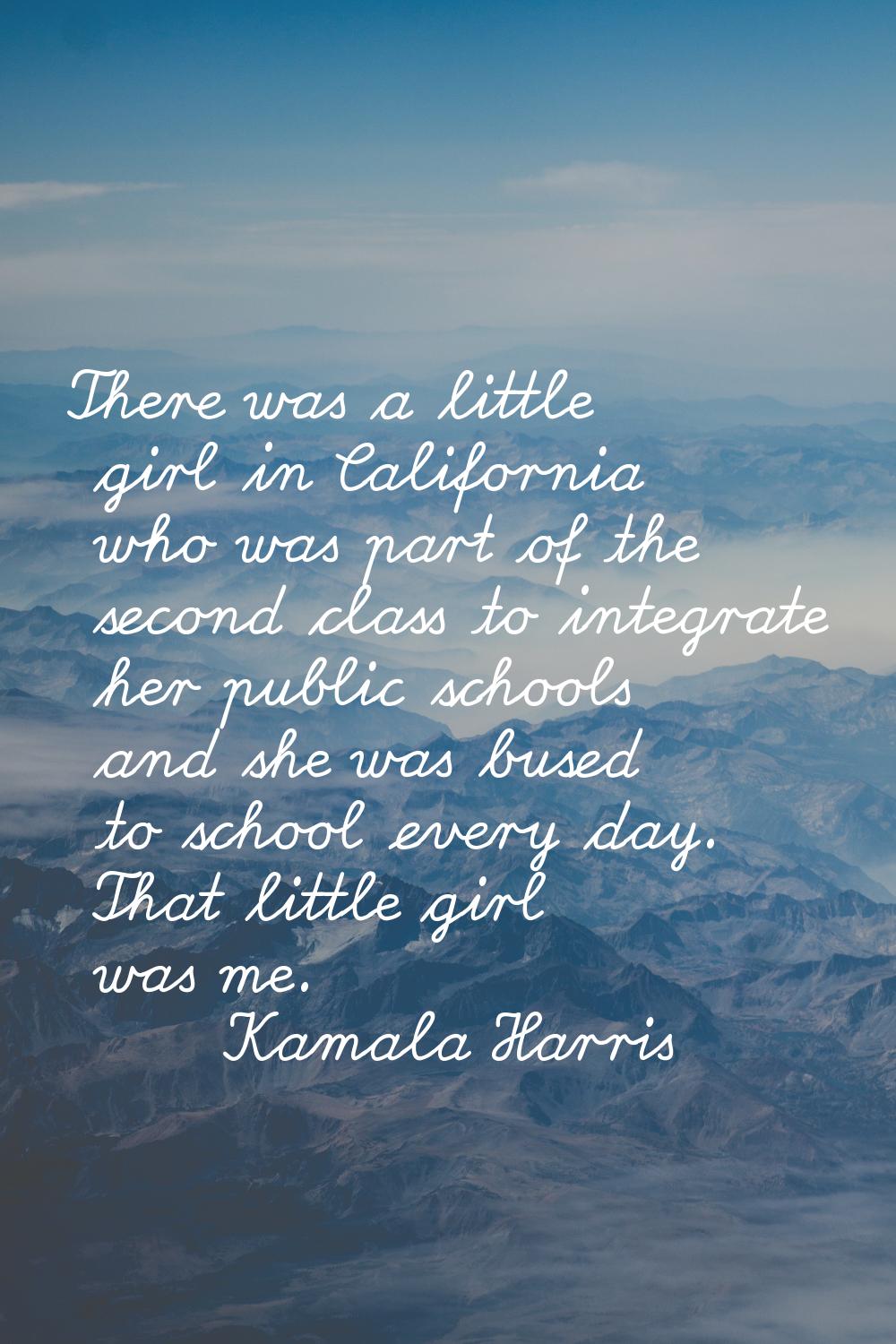 There was a little girl in California who was part of the second class to integrate her public scho