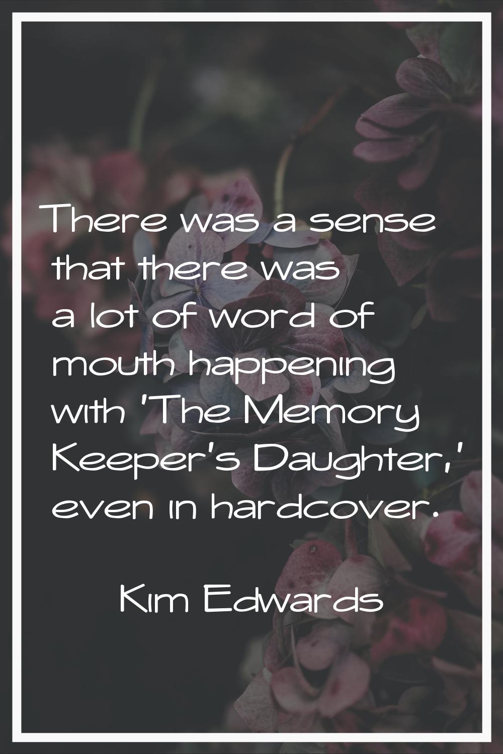 There was a sense that there was a lot of word of mouth happening with 'The Memory Keeper's Daughte