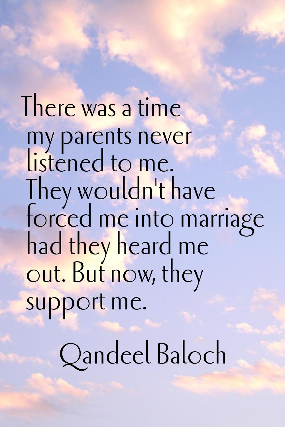 There was a time my parents never listened to me. They wouldn't have forced me into marriage had th