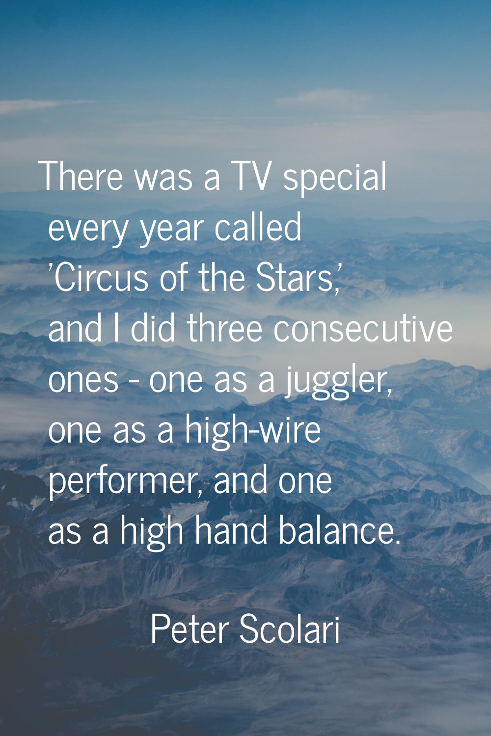 There was a TV special every year called 'Circus of the Stars,' and I did three consecutive ones - 