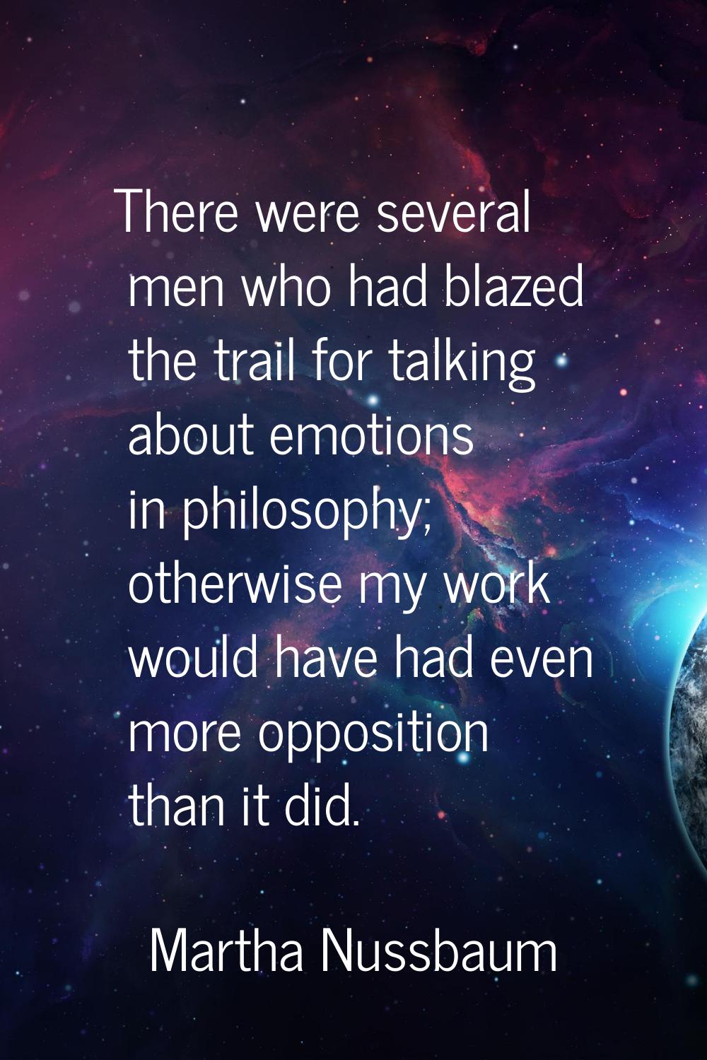 There were several men who had blazed the trail for talking about emotions in philosophy; otherwise