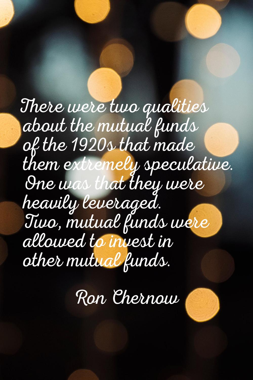 There were two qualities about the mutual funds of the 1920s that made them extremely speculative. 