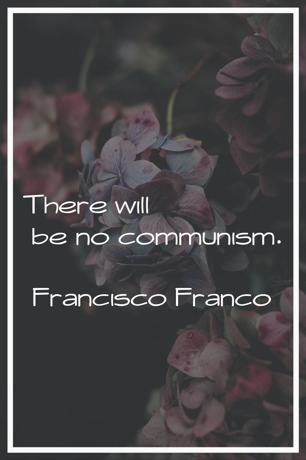 There will be no communism.