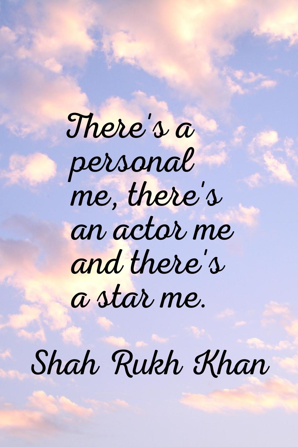 There's a personal me, there's an actor me and there's a star me.