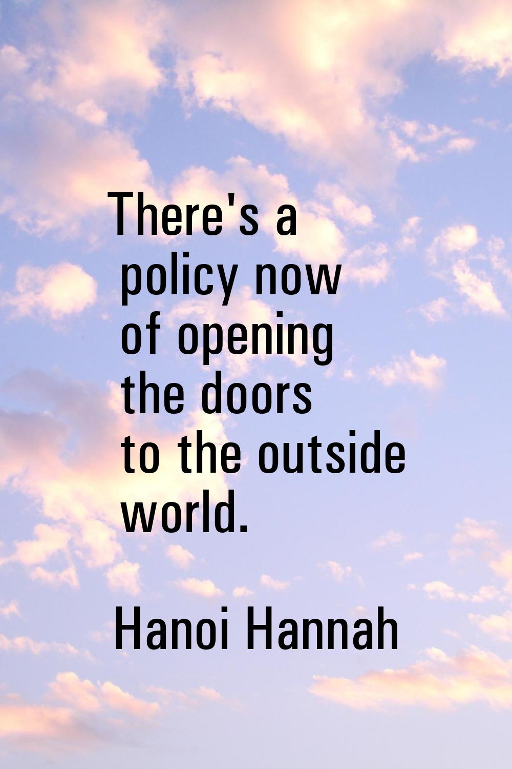 There's a policy now of opening the doors to the outside world.