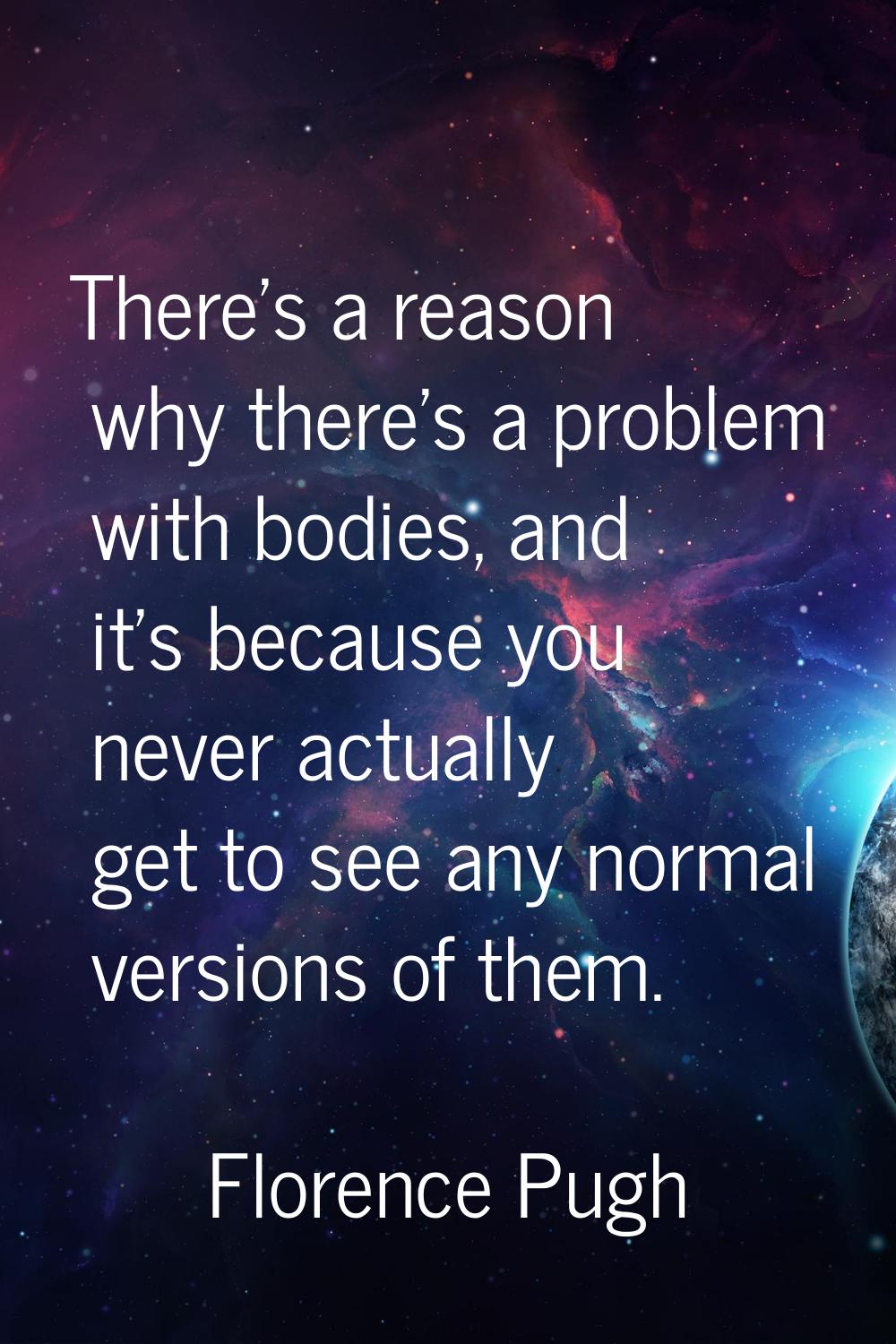 There's a reason why there's a problem with bodies, and it's because you never actually get to see 