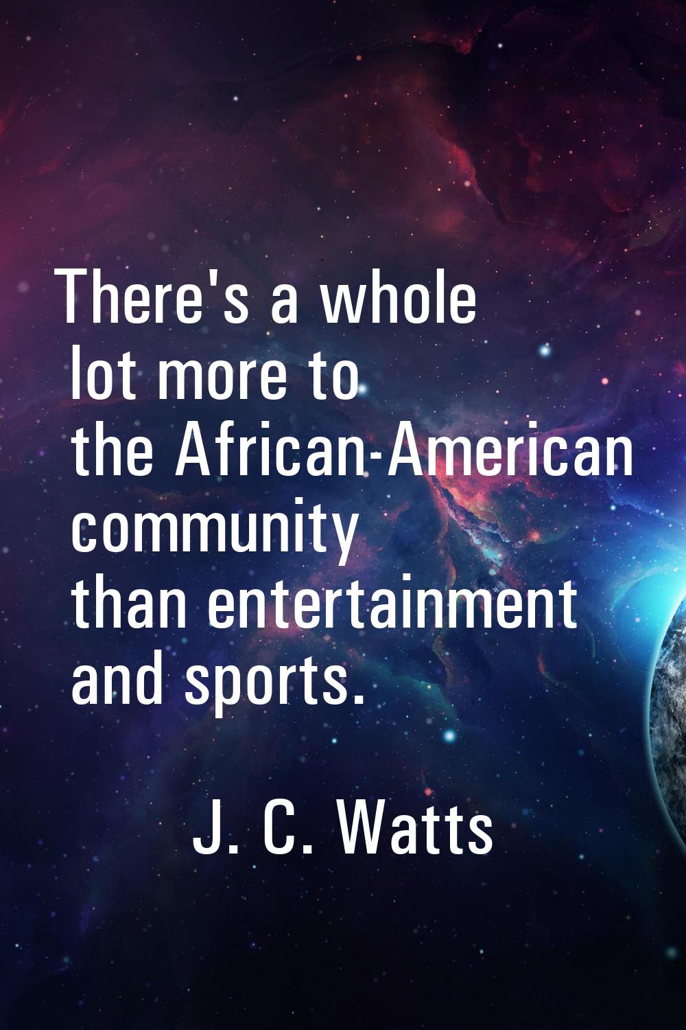 There's a whole lot more to the African-American community than entertainment and sports.