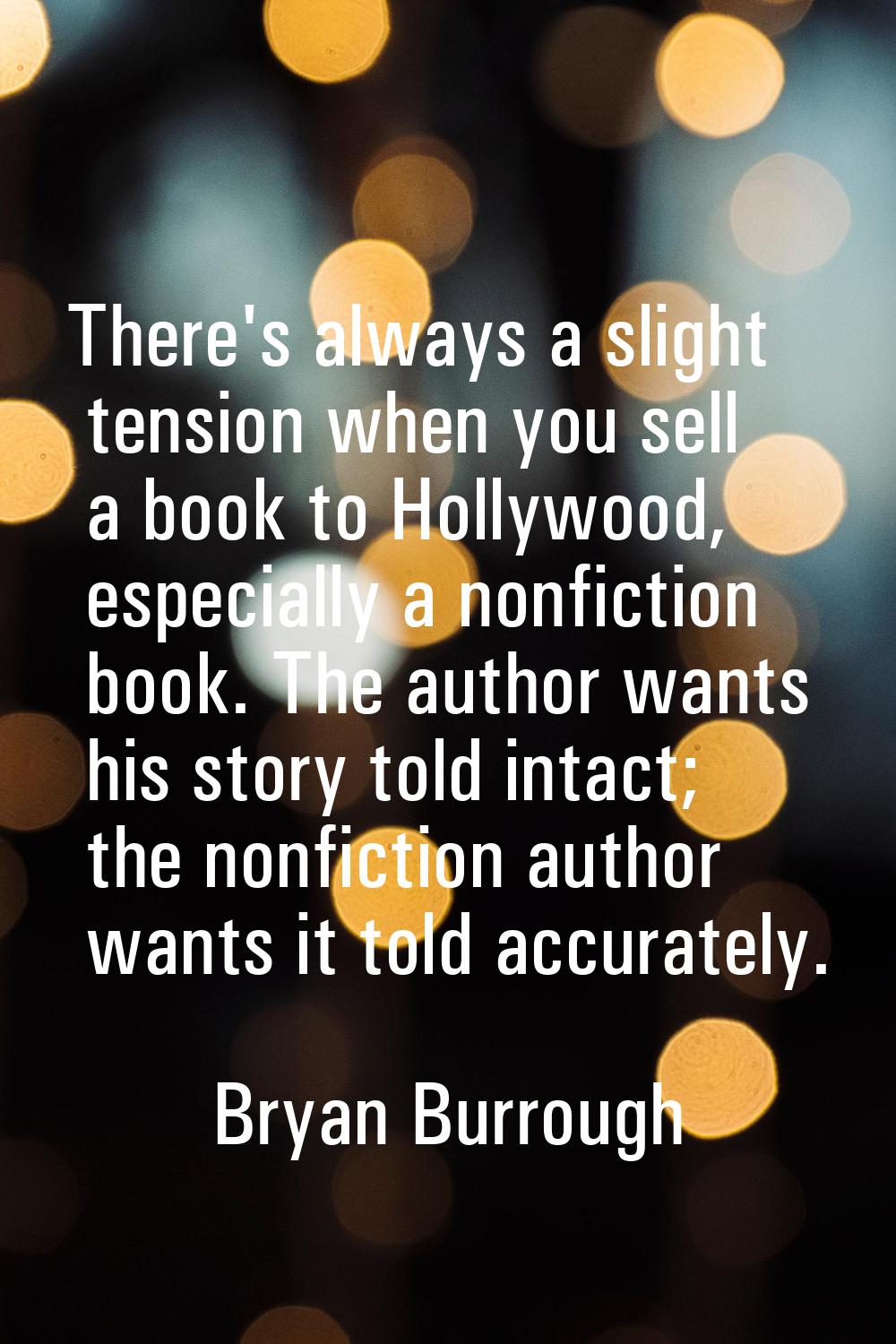 There's always a slight tension when you sell a book to Hollywood, especially a nonfiction book. Th