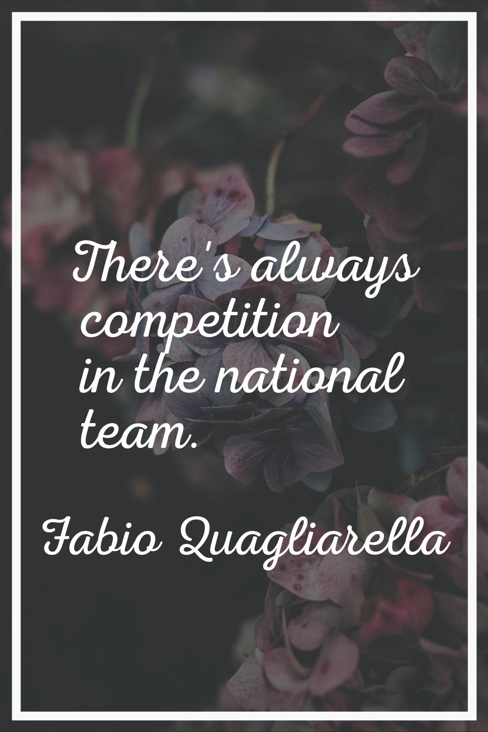 There's always competition in the national team.