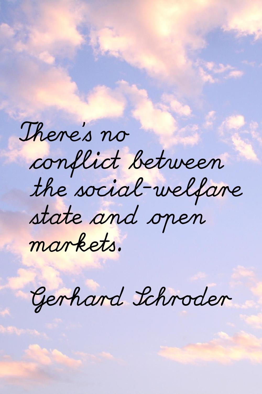 There's no conflict between the social-welfare state and open markets.