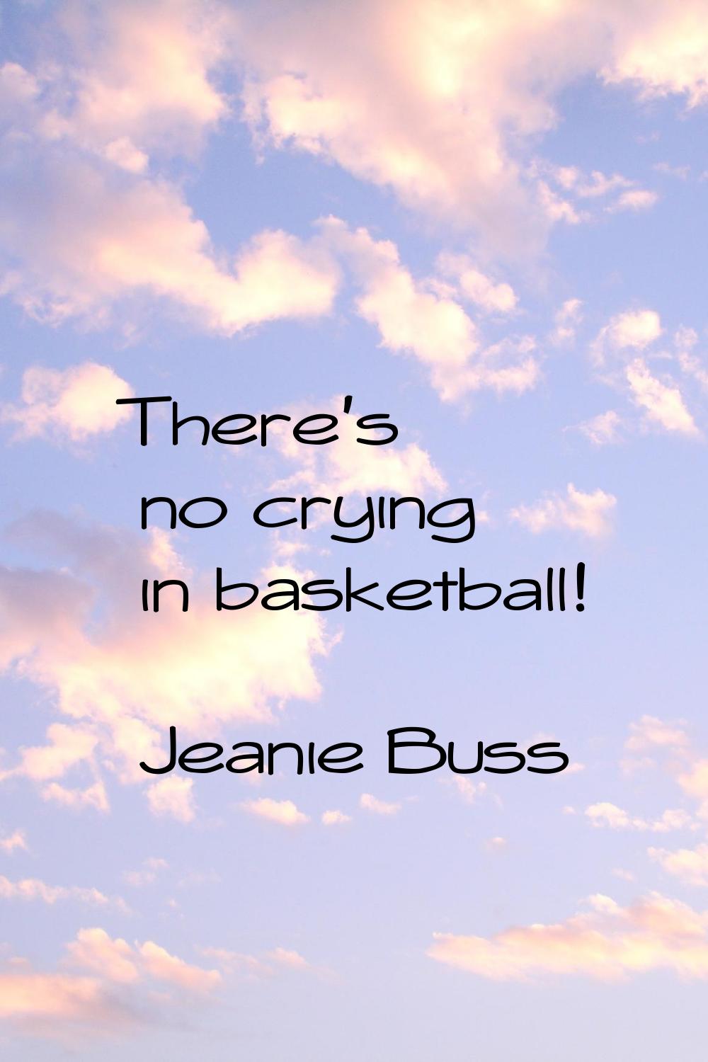 There's no crying in basketball!
