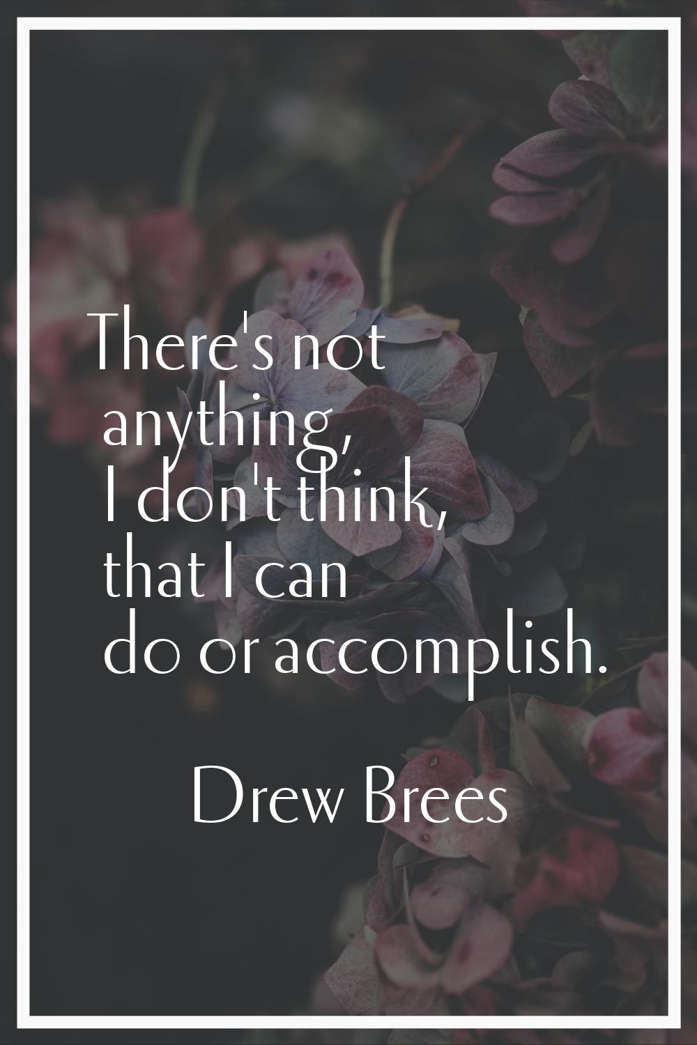 There's not anything, I don't think, that I can do or accomplish.
