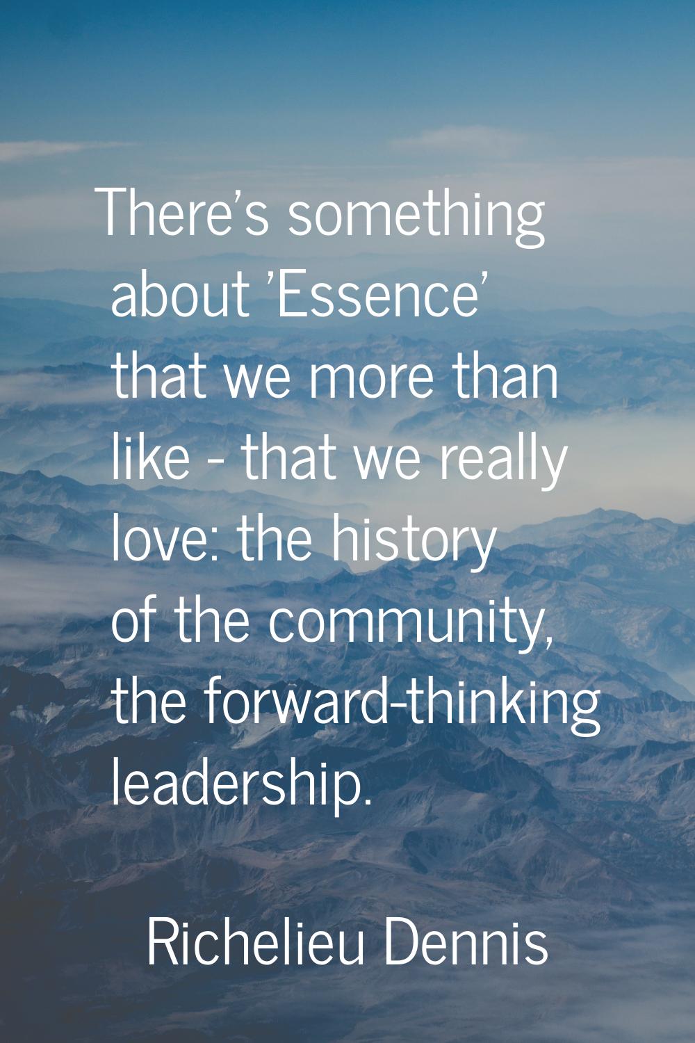 There's something about 'Essence' that we more than like - that we really love: the history of the 