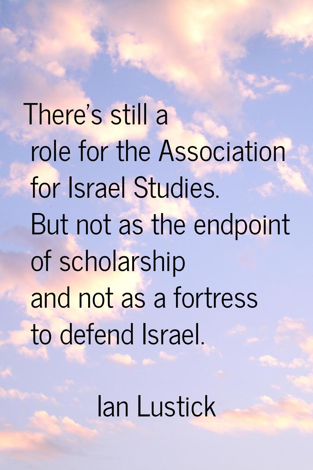 There's still a role for the Association for Israel Studies. But not as the endpoint of scholarship