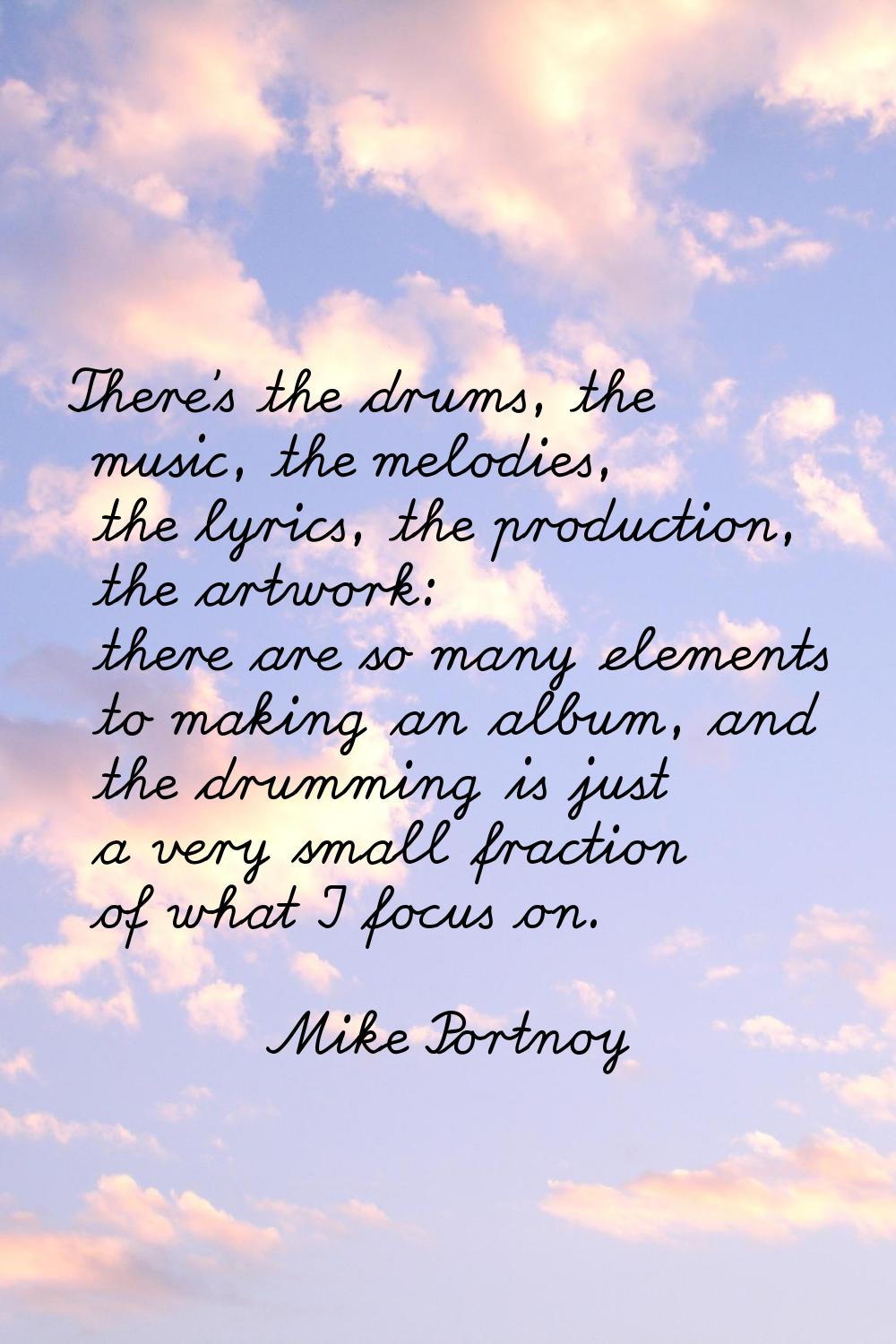 There's the drums, the music, the melodies, the lyrics, the production, the artwork: there are so m