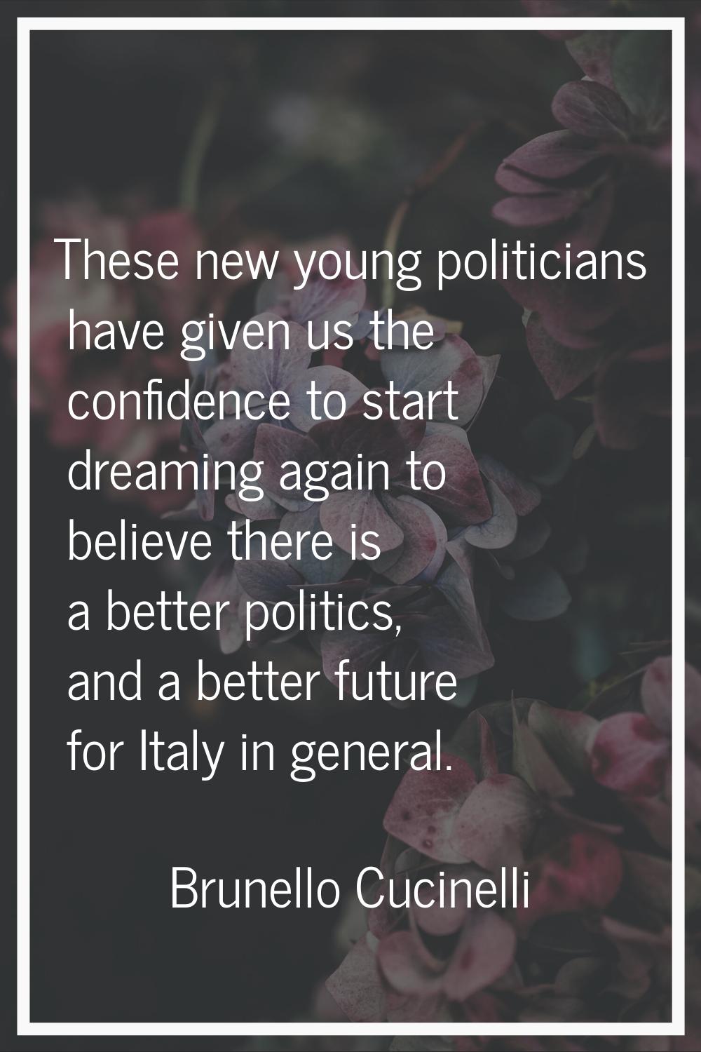 These new young politicians have given us the confidence to start dreaming again to believe there i